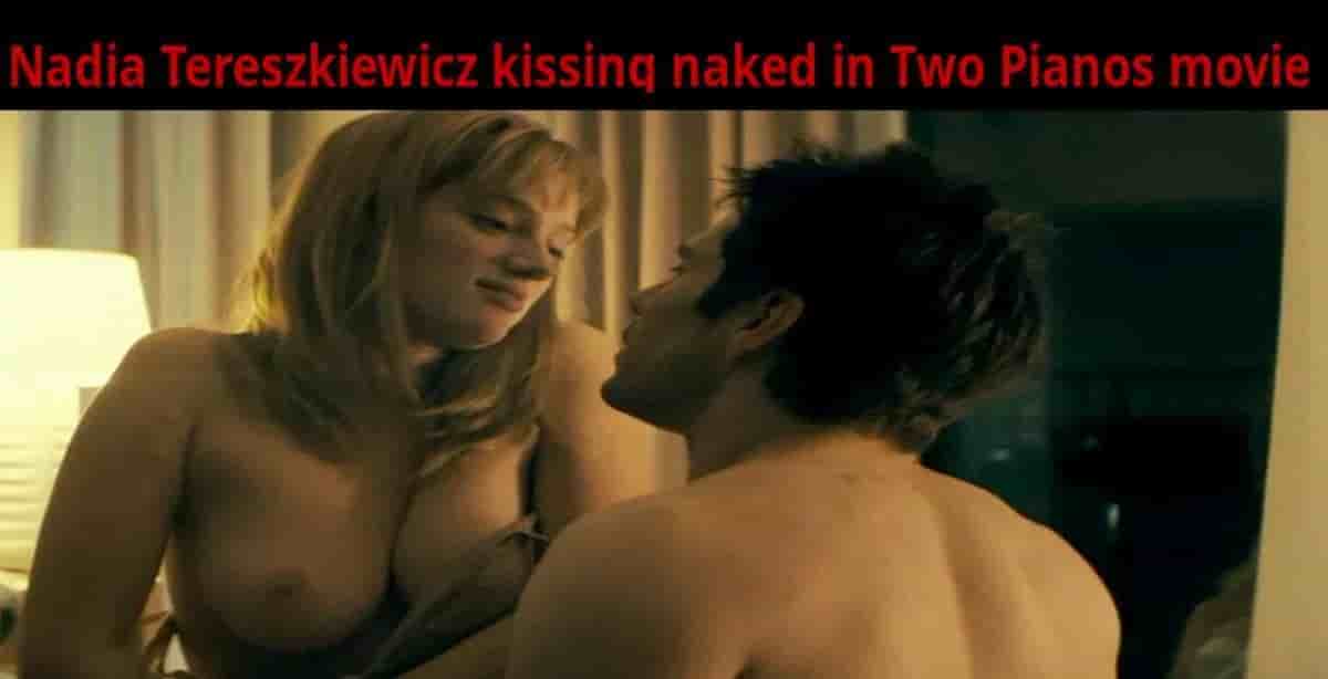 Nadia Tereszkiewicz kissing naked Two Pianos movie